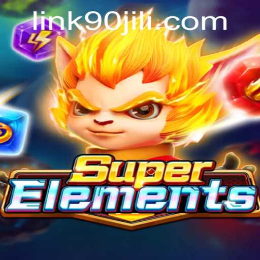 Discover the Thrilling World of SuperElements: The Next Big Adventure in Gaming with 90jili